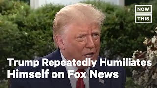 Trump Humiliates Himself Repeatedly In Interview With Fox News Nowthis