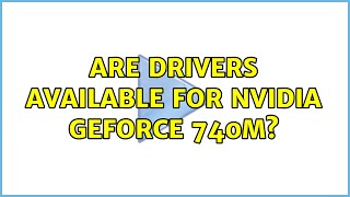 Ubuntu: Are drivers available for NVIDIA GEFORCE 740M? screenshot 5