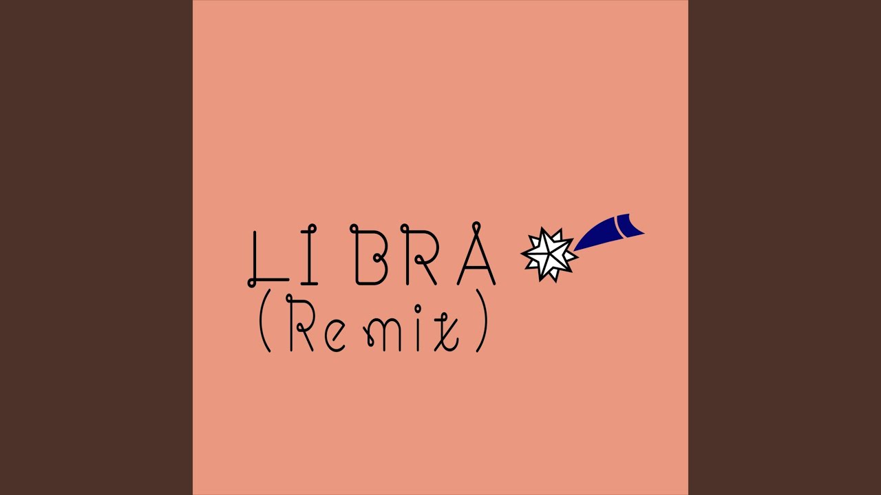 Ver LIBRA (Remix) en YouTube Ver LIBRA (Remix) en YouTube