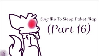Sing Me To Sleep-Pallet Map (Part 16)