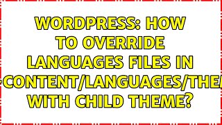 Wordpress: How to override languages files in wp-content/languages/themes with child theme?