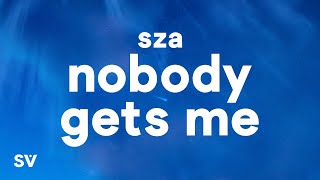 SZA - Nobody Gets Me (Lyrics)