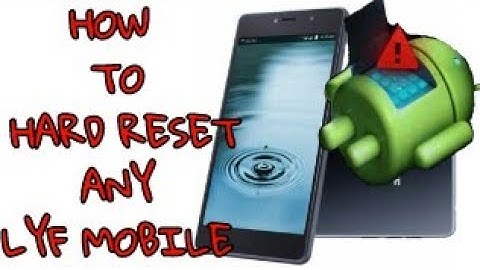 Easily Hard Reset LYF Phone (Earth, Water, Wind & Flame)