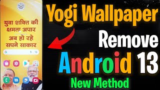 REMOVE YOGI MODI WALLPAPER YOGI SMARTPHONE YOJNA | | Knox security | Android 13 New Method | screenshot 4