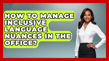 How To Manage Inclusive Language Nuances In The Office? - Office Wellness Insights