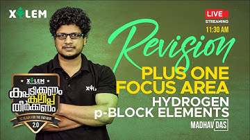 REVISION; HYDROGEN AND p - BLOCK ELEMENTS | MAD | PLUS ONE FOCUS AREA CHEMISTRY | XYLEM LEARNING
