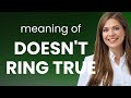 Unraveling idioms the meaning of doesnt ring true