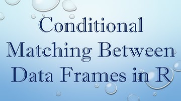 Conditional Matching Between Data Frames in R