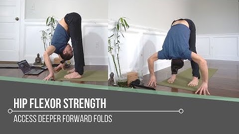 Hip Flexor Strength: Access Deeper Forward Folds