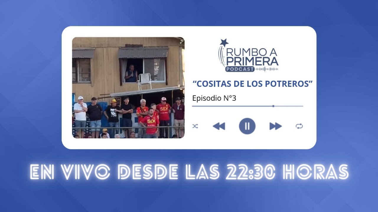 RUMBO A PRIMERA PODCAST - EPISODIO N°3: 