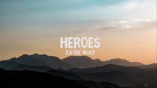 Video thumbnail of "ZAYDE WOLF-HEROES  (Lyrics)"