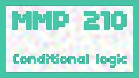 Conditional logic ~ MMP 210