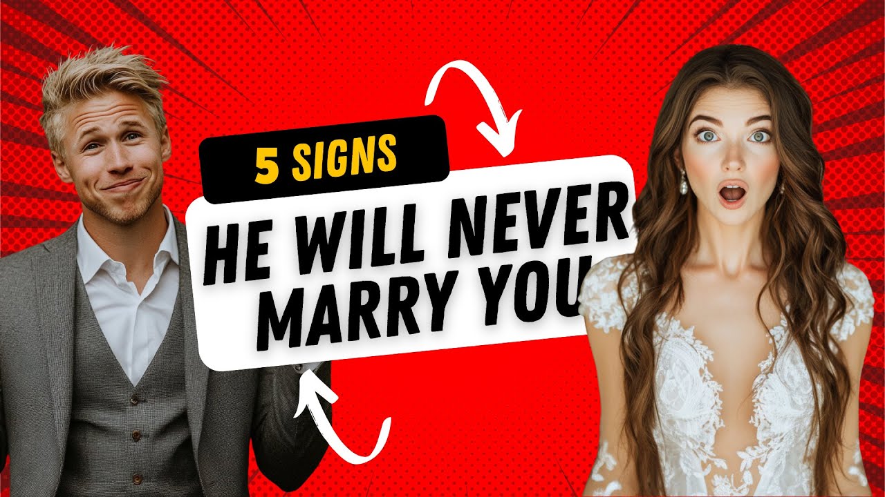 5 Signs He Will Never Marry You | Ep 7 - YouTube