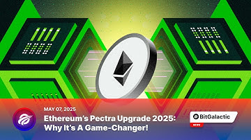 Ethereum’s Pectra Upgrade 2025: Why It’s a Game-Changer! - BitGalactic News