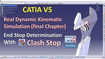 Catia V5 - "CLASH STOP"  - End Stop Determination For A REAL DYNAMIC KINEMATIC SIMULATION