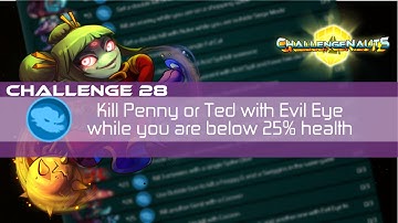 S2 Challenge #28: Kill Penny or Ted with Evil Eye while you are below 25% health!
