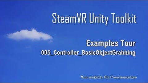 005_Controller_BasicObjectGrabbing - Examples Tour - [SteamVR Unity Toolkit]