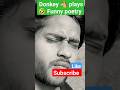 Funny Poetry Of Donkey Plays DonkeyPlaysYT Donkeyplays Prank Shortvideo Youtube Short Shorts Funny Poetry Of Donkey Plays DonkeyPlaysYT Donkeyplays Prank Shortvideo Youtube Short Shorts
