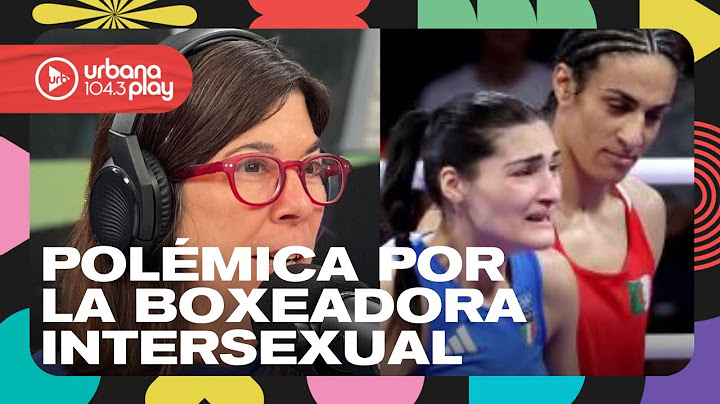 Debate sobre la boxeadora argelina intersexual cuestionada por su género #DeAcáEnMás