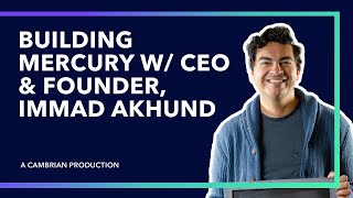 Building Mercury with Immad Akhund, Founder & CEO