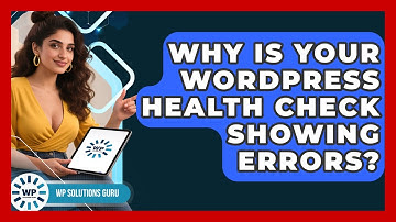Why Is Your WordPress Health Check Showing Errors? - WP Solutions Guru