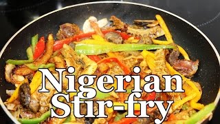 Ultimate Nigerian Stir-fry