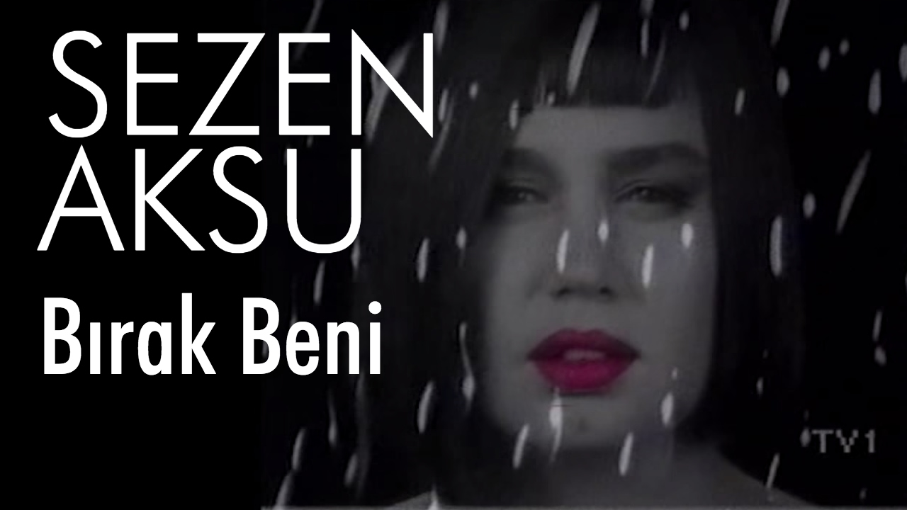 Sezen Aksu   Brak Beni Official Video