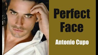 What Makes Antonio Cupos Face Perfect?