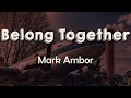 Mark Ambor -Belong Together Lyrics |You and me belong together Like cold iced tea and warmer weather