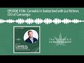 EPISODE #186: Cannabis in Switzerland with Luc Richner, CEO of Cannavigia