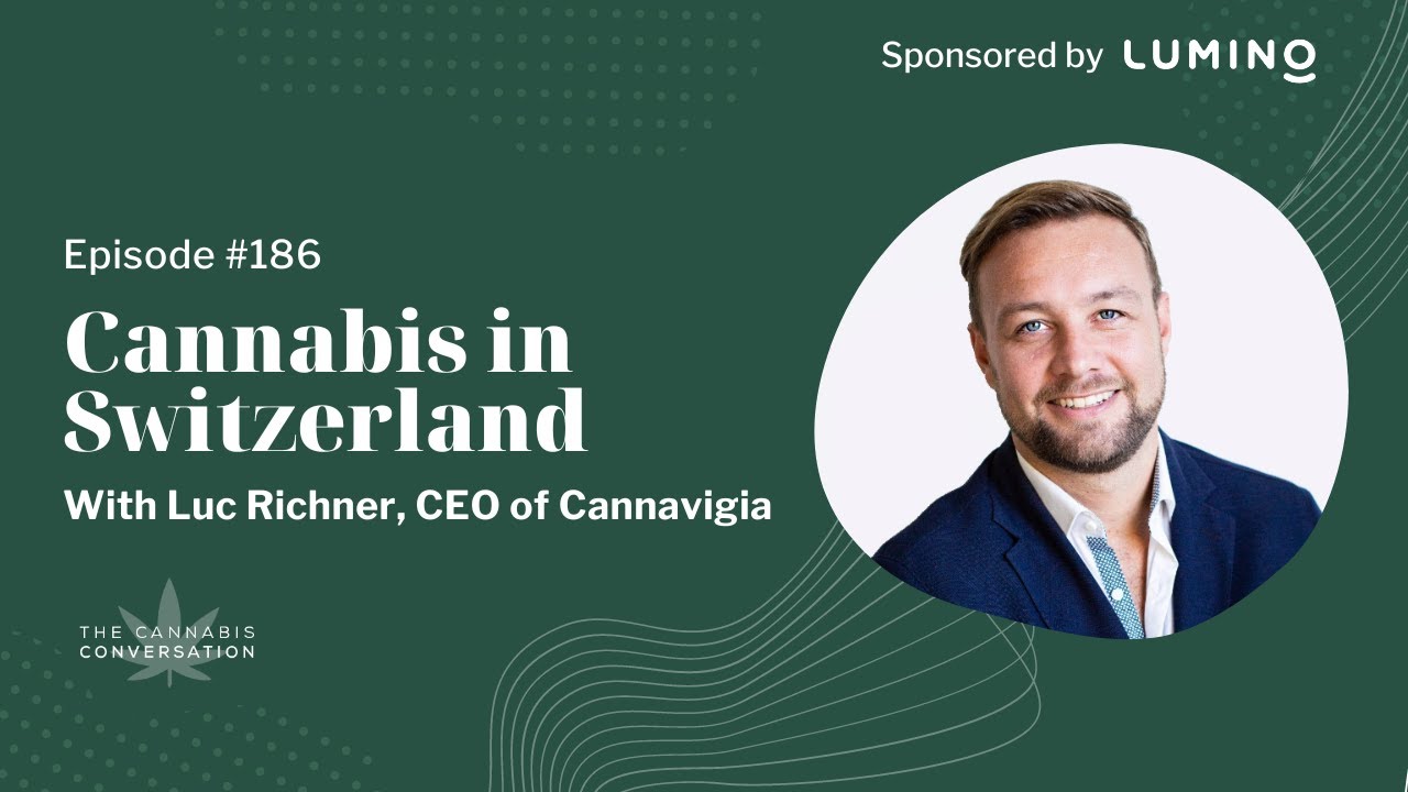 EPISODE #186: Cannabis in Switzerland with Luc Richner, CEO of Cannavigia