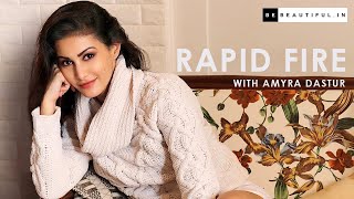 Rapid Fire With Bollywood Actress Amyra Dastur | Amyra Dastur Interview | Be Beautiful