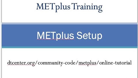 METplus Training: METplus Setup