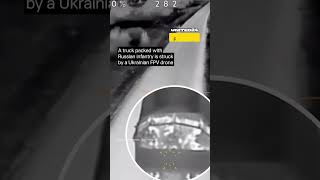 Ukrainian FPV Drone Struck a Truck Packed With Russian Infantry #warinukraine