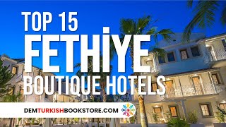 Top 15 Boutique Hotels in Fethiye | Best Fethiye Hotels To Stay #fethiye