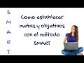 Método Smart para establecer metas y objetivos.