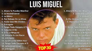 L u i s M i g u e l MIX 30 Grandes Exitos ~ 1980s Music ~ Top Latin, Adult, Bolero, Latin Pop Music