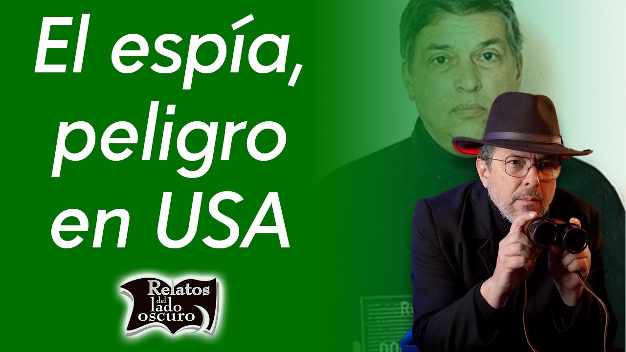 El espía, peligro en USA | Relatos del lado oscuro