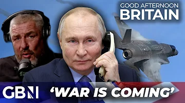 'WAR IS COMING' - UK is TOO WEAK to fight Putin and is 'running out of time'