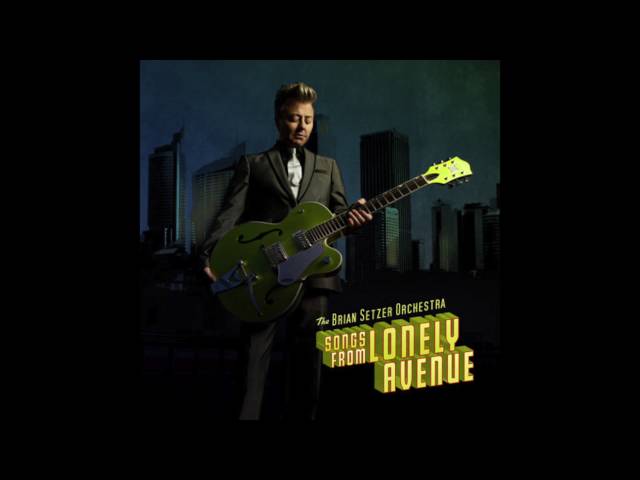 Brian Setzer Orchestra - Lonely Avenue