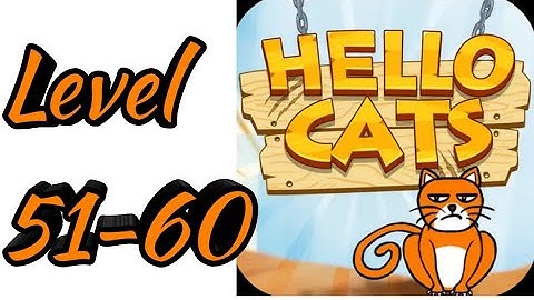 Hello Cats-Cat Game Level 51 52 53 54 55 56 57 58 59 60 Android Gameplay