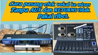 Cara pasang efek vokal ke mixer Tanpa menggunakan AUX dan RETURNS