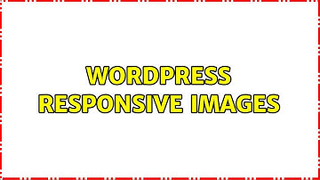 Wordpress: Responsive Images (3 Solutions!!)