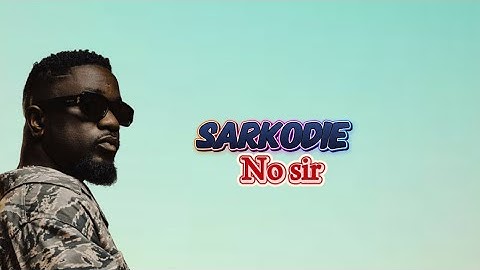 Sarkodie - No Sir (Lyrics Video)
