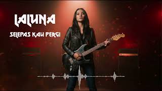 Laluna  Selepas Kau Pergi rock Cover