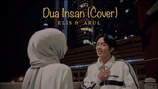 Dua insan - cover by arulredzzuan ft elis ernieza