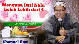 Mengapa Istri Nabi Muhammad ﷺ boleh lebih dari 4. Ustadz Budi Ashari LC