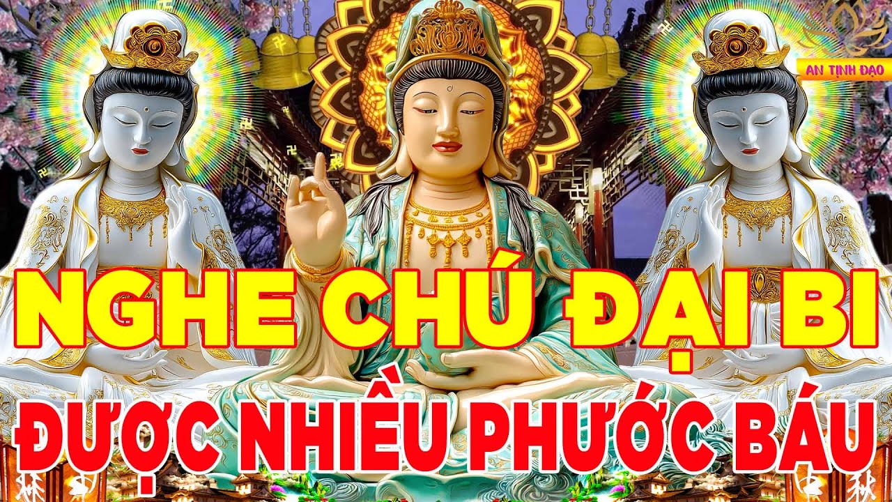 Tụng Kinh Chú Đại Bi 21 Biến Mỗi Ngày Mẹ Quan Âm Che Chở Gia Đình Khỏe Mạnh Bình An Phước Báu Vô Vàn