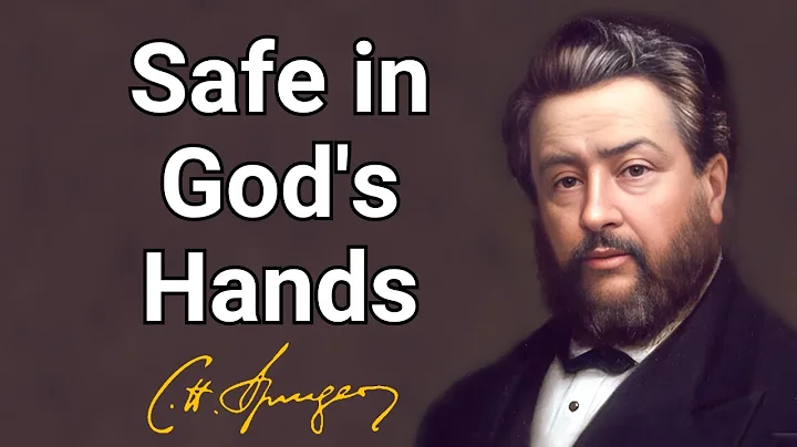 Safe in God's Hands | Charles Spurgeon | Updated | Devotional | Morning & Evening: Daily Readings