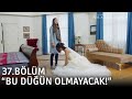 Bu dn olmayacak  asla vazgemem 37blm